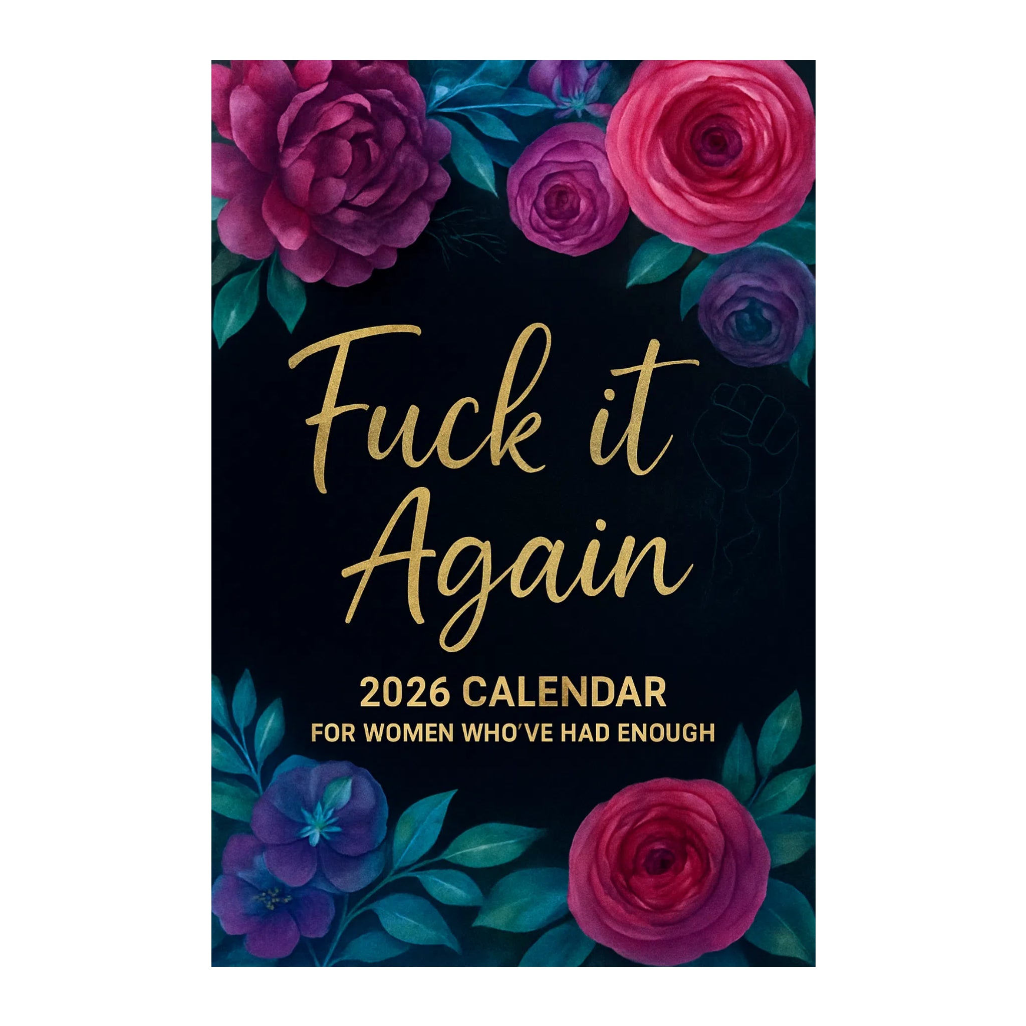 Fuck It Again – 2026 Calendar For Women Who’ve Had Enough
